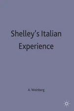 Shelley's Italian Experience, Hardcover by Weinberg, Alan M., Brand New, Free...