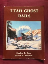 Carr, Stephen. Utah Ghost Rails. 1989. Illustrated. Important reference work. Ve