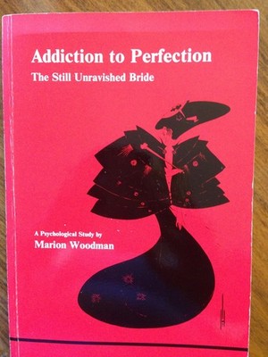 Addiction to Perfection: The Still Unravished Bride (Studies in Jungian Psyc...