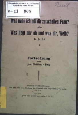 Was habe ich mit dir zu schaffen, Frau?; oder; Was liegt mir ob und was dir, Wei