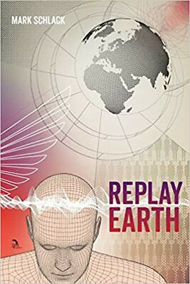 Replay Earth Schlack, Mark; Farrell, Erin and Weisstein, E. B.