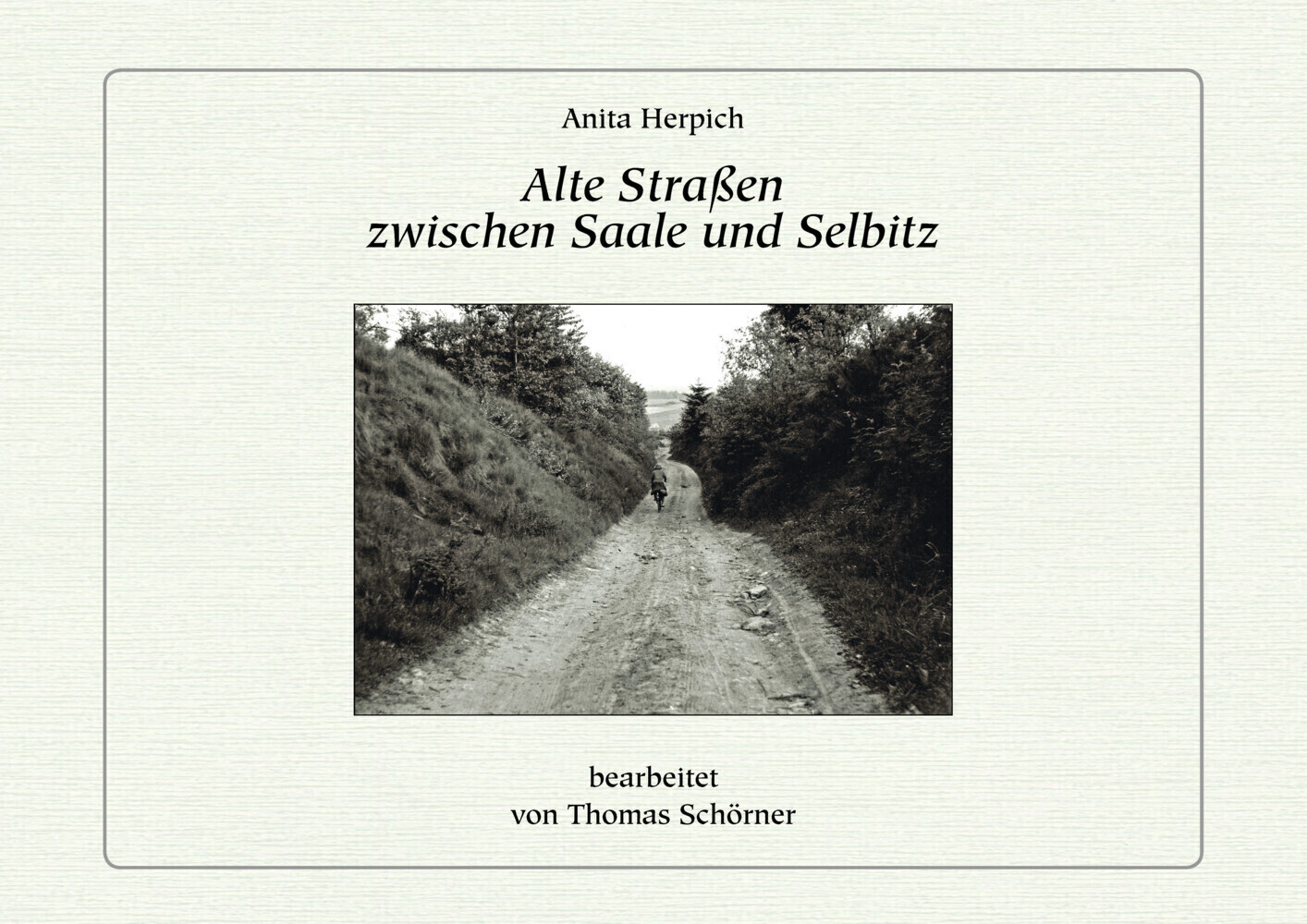 Thumbnail - Alte Straßen Zwischen Saale Und Selbitz | Anita Herpich | Deutsch |
