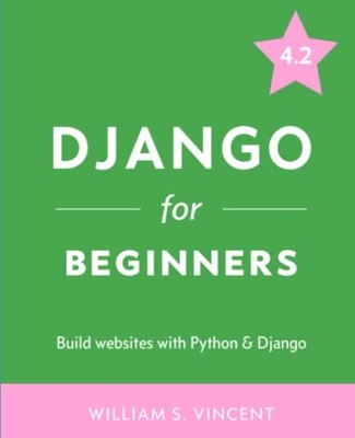Django for Beginners: Build Websi... by Vincent, William S. Paperback / softback