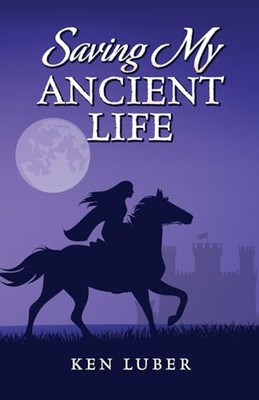 Saving my Ancient Life By Ken Luber - New Copy - 9798822939486