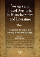 Voyages and Travel Accounts in Historiography and Literature, Volume 1: