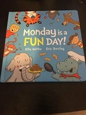 Monday is a FUN DAY! - Hardcover By Ellie Hattie - GOOD