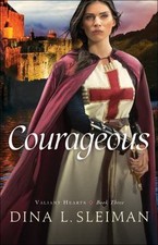 Courageous (Valiant Hearts) by Dina L. Sleiman