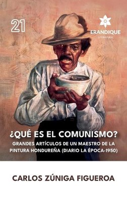 Qu es el comunismo?: Grandes art?culos de un maestro de la pintura hondure?a (Di