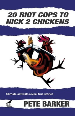 20 Riot Cops to Nick 2 Chickens: Climate Activists Reveal True Stories ...