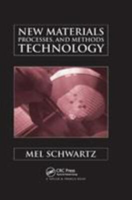 New Materials, Processes, and Methods Technology, Paperback by Schwartz, Mel,...