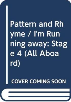 Pattern and Rhyme / I'm Running away: Stage 4 (All Aboard)
