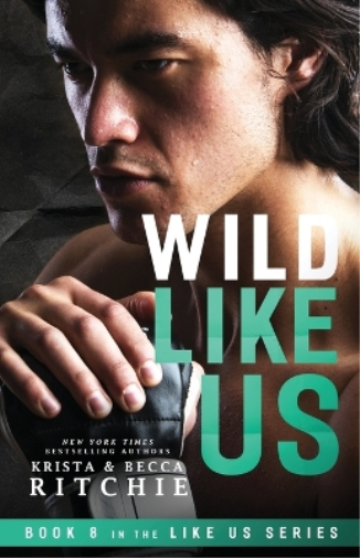 Krista Ritchie Becca Ritchie Wild Like Us (Tascabile) Like Us