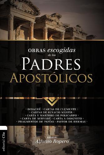 Alfonso Ropero Obras Escogidas de Los Padres Apostólicos (Tascabile)