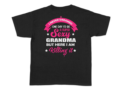 Funny Grandma Shirt Super Sexy Grandma Tee Unisex Graphic T-Shirt Cute  Grandma UK