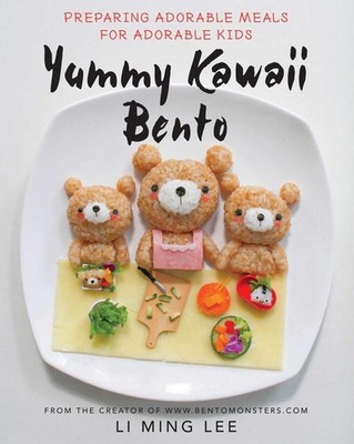 Yummy Kawaii Bento: Preparing Adorable Meals for Adorable Kids by Li Ming Lee (E