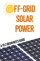 Off-Grid Solar Power: A Beginner's