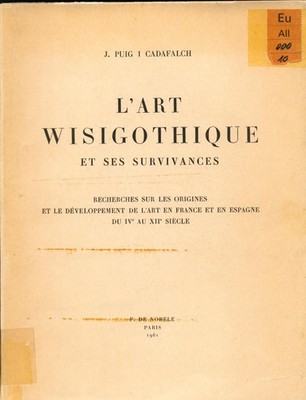 L'Art Wisigothique et ses survivances Puig, J. und I. Cadafalch: