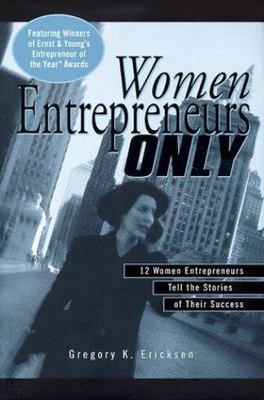 Women Entrepreneurs Only by Ernst & Young Llp; Ericksen, Gregory K.