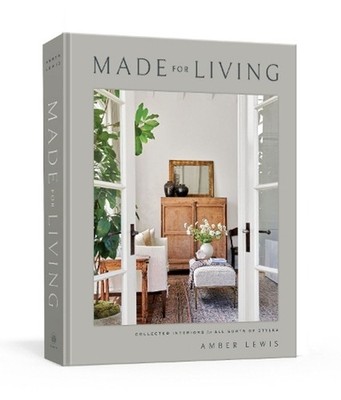 Made for Living: Collected Interiors for All Sorts of Styles by Amber Lewis (Eng