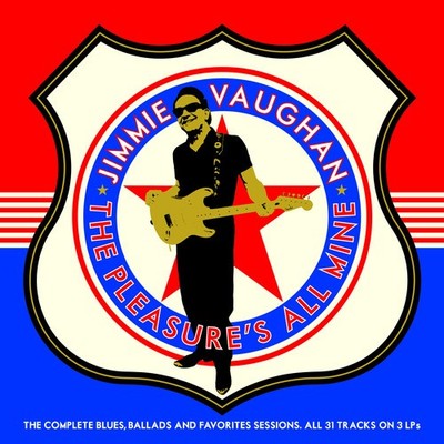 Jimmie Vaughan - The Pleasure's All Mine (The Complete Blues, Ballads And Favour
