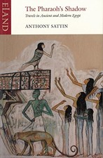 The Pharaoh's Shadow: Travels in Ancient and Modern Egypt By An .9781780600611
