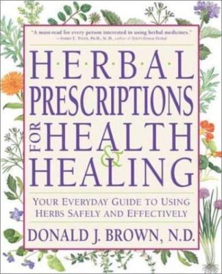 Herbal Prescriptions for Health & Healing: Your Everyday Guide to Using Herbs S