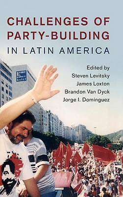 Challenges of Party-Building in Latin America Levitsky Loxton Van Dyck Domínguez