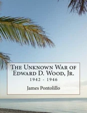 The Unknown War Of Edward D  Wood, Jr : 1942 - 1946
