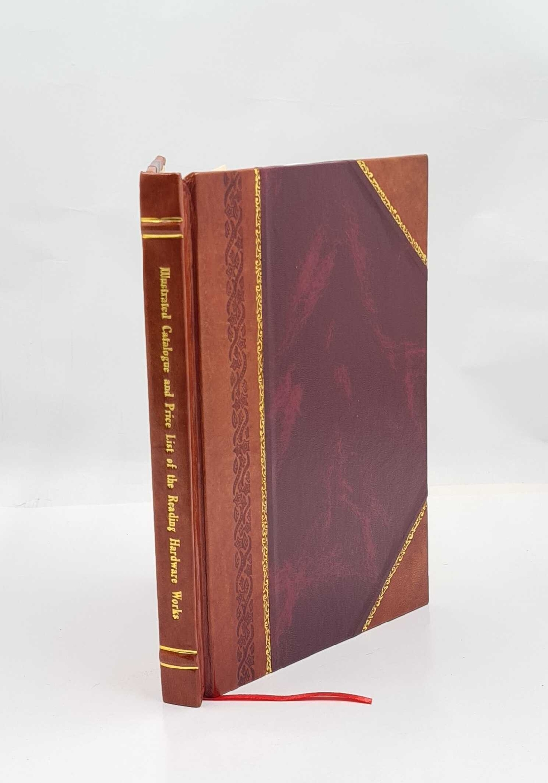 Illustrated catalogue and price list of the Reading Hardware Wor [Leather Bound]