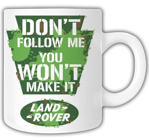 DONT-FOLLOW-ME-YOU-WONT-MAKE-IT-MUG-LAND-ROVER