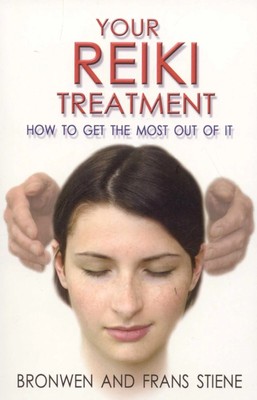 Your Reiki Treatment - How to get the most out of it | Bronwen Stiene (u. a.)