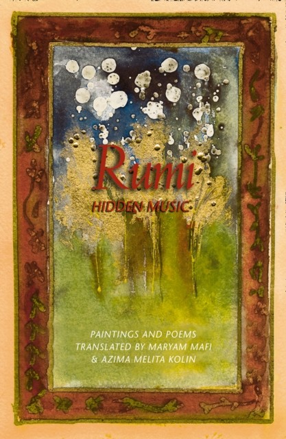 Rumi: Hidden Music by Azima Melita Kolin (Paperback Book)
