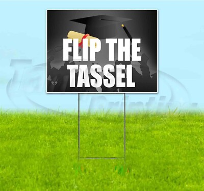 FLIP THE TASSEL 18x24 Yard Sign WITH STAKE Corrugated Plastic Bandit ...