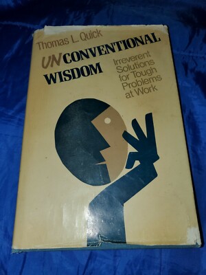 Unconventional Wisdom:Irreverent Solutions for Tough Problems at Work (Hardcover