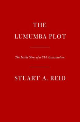 Lumumba Plot : the Secret History of the Cia and a