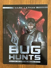 Bug Hunts : Surviving and Combating the Alien Menace by Mark Latham (2015, Trade