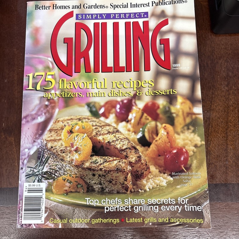 Simply Perfect Grilling Magazine 1999 175 Recipes Better Homes Gardens