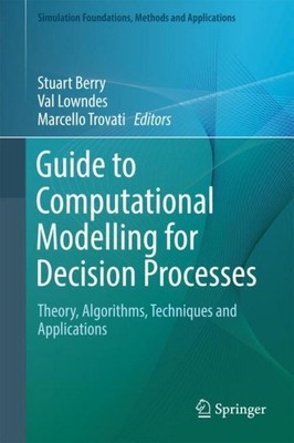 Guide to Computational Modelling for Decision Processes Stuart Berry