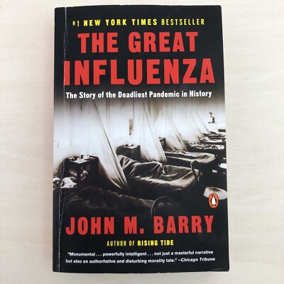 The Great Influenza: The Story of the Deadliest Pandemic in History Barry, John