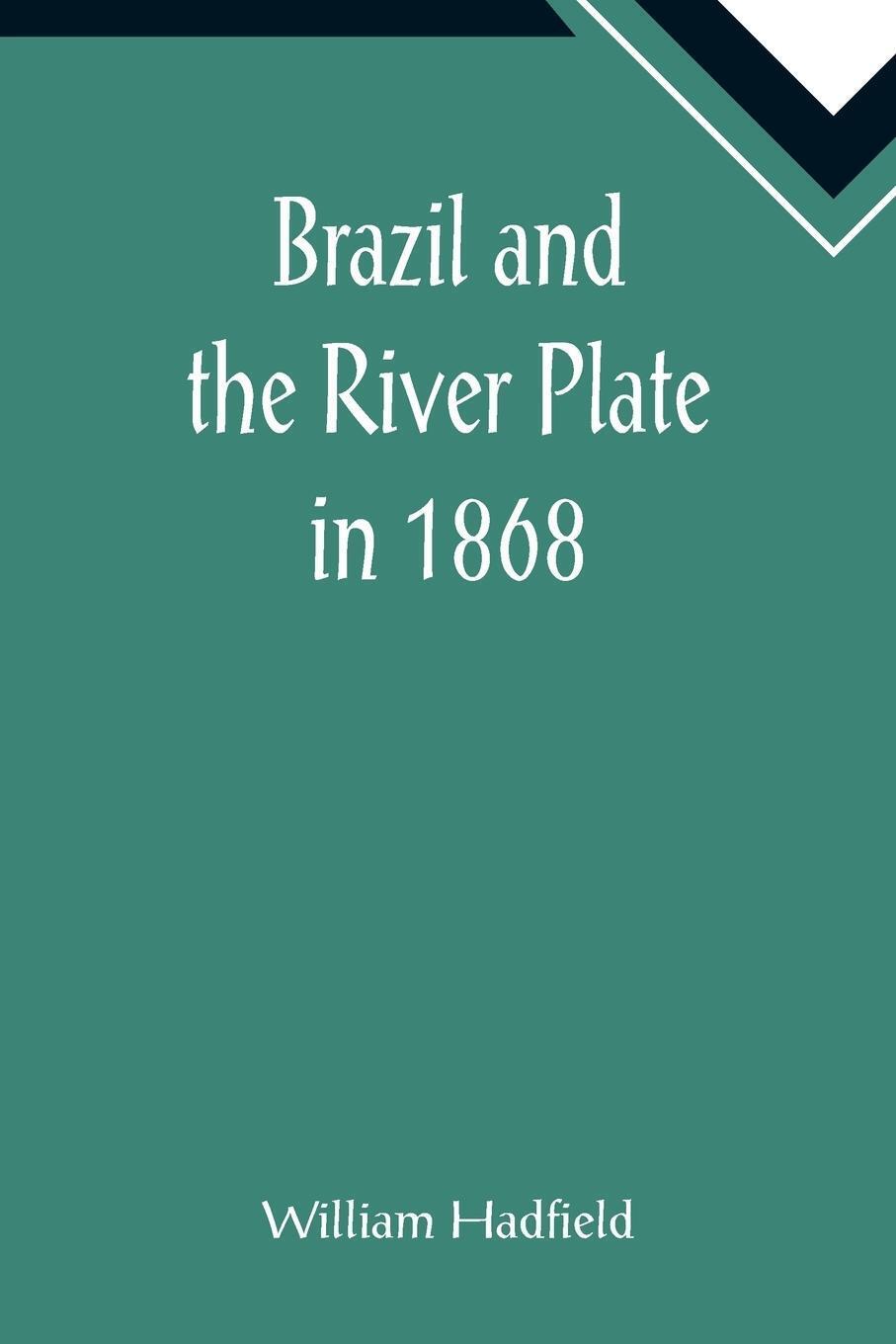 Thumbnail - Brazil And The River Plate In 1868 | William Hadfield | Taschenbuch |