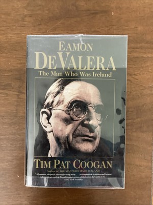 Eamon de Valera : The Man Who Was Ireland by Tim Pat Coogan (1996)