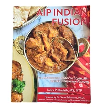 AIP INDIAN FUSION: 114 Autoimmune Protocol Compliant Recipes With Indian Flavors