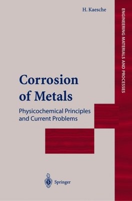 Kaesche - Corrosion of Metals   Physicochemical Principles and Current - X555z