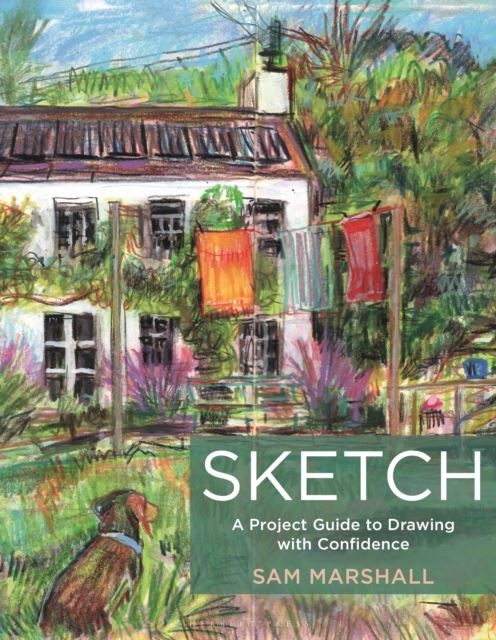 Sketch: A Project Guide to Drawing with Confidence by Sam Marshall