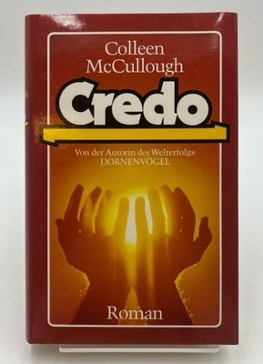 Credo : Roman Colleen McCullough. [Aus d. Amerikan. von Katharina Crantz] McCull