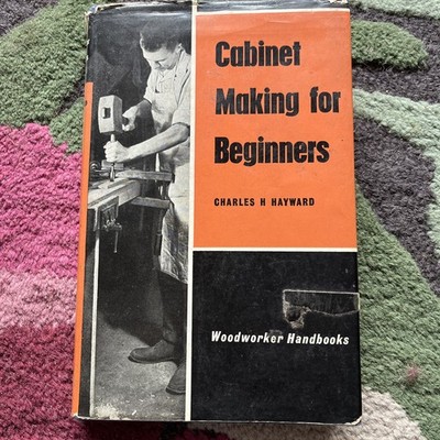 Cabinet Making For Beginners By Charles H Hayward Hardback Woodworker Handbooks