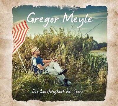 Gregor Meyle - Die Leichtigkeit des Seins ZUSTAND SEHR GUT