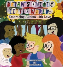 Bryan's Unique Little World: Embracing Autism with Love by Assiya Desoky Hardcov