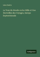 Le Tour Du Monde Ou Les Mille Et Une Merveilles Des Voyages, Europe Septentriona