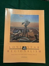 Lone Star Regionalism The Dallas Nine and Their Circle 1928-1945, Rick Stewart